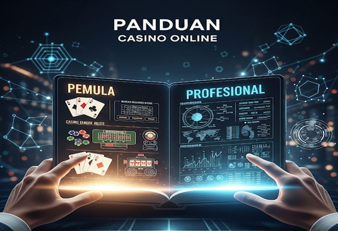 Panduan Lengkap Cara Bermain Casino Online untuk Pemula dan Profesional